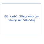 If AC BC and CD DE Then in Terms of x the Value of y is GMAT Problem Solving